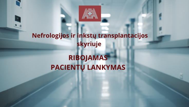 Nefrologijos ir inkstų transplantacijos skyriuje ribojamas pacientų lankymas